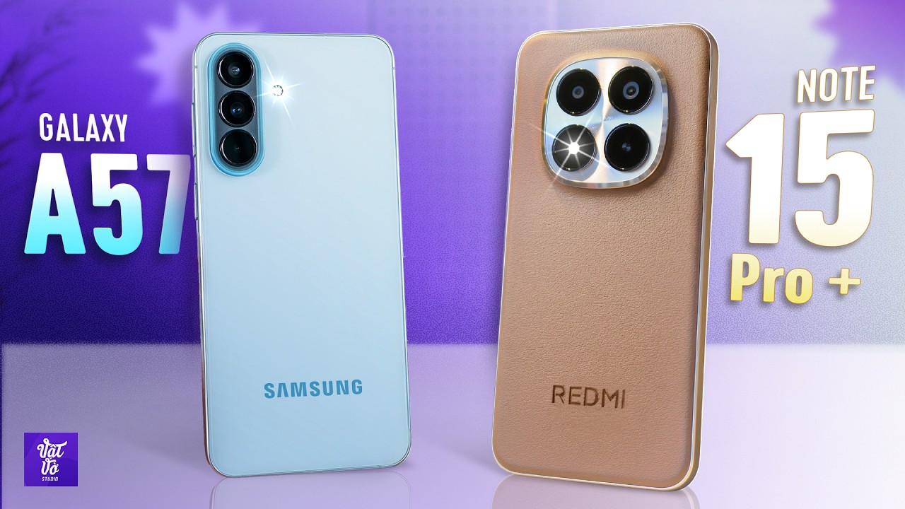 So sánh Galaxy A57 và REDMI Note 15 Pro Plus: Đâu Xứng Đáng Là Máy 12 Triệu Đáng Mua Nhất?